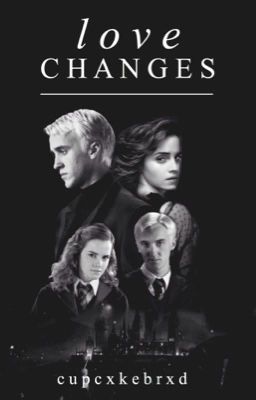 Love Changes (Dramione) cover