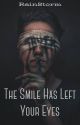 The Smile Has Left Your Eyes by XrainXstormX