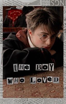Story cover for 𝐓𝐡𝐞 𝐁𝐨𝐲 𝐖𝐡𝐨 𝐋𝐨𝐯𝐞𝐝 (Harry Potter x Reader) by ScribblingQuills
