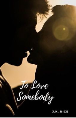 To Love Somebody  by ricej322