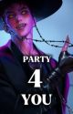 PARTY 4 YOU (Abby Saja x Reader) by waterlotuss