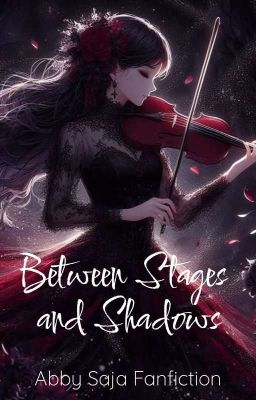 Between Stages and Shadows | Abby Saja cover