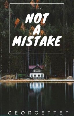 Not a Mistake by GeorgetteT