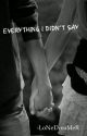 Everything I Didn't Say [completed] by BeingDreamer